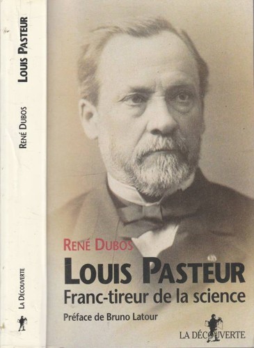 Louis pasteur franc tireur - pasteur, franc-tireur